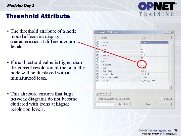 Modeler Day 1 Threshold Attribute • The threshold attribute of a node model affects