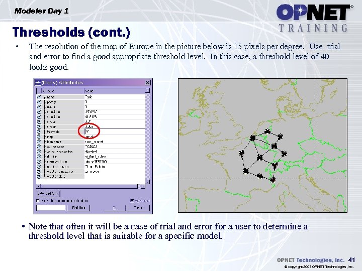 Modeler Day 1 Thresholds (cont. ) • The resolution of the map of Europe