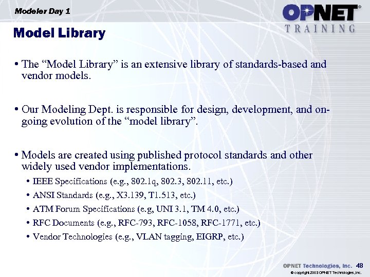 Modeler Day 1 Model Library • The “Model Library” is an extensive library of