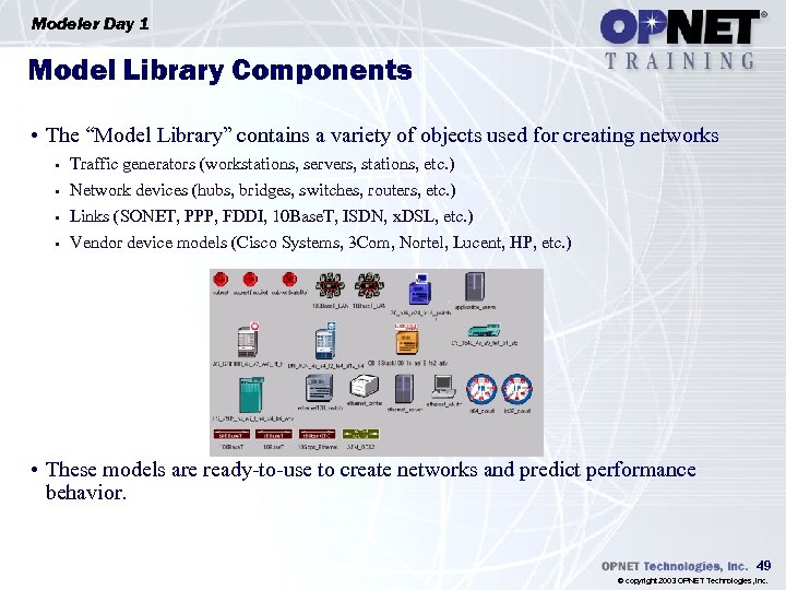 Modeler Day 1 Model Library Components • The “Model Library” contains a variety of