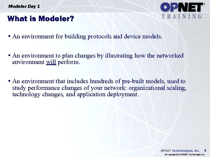 Modeler Day 1 What is Modeler? • An environment for building protocols and device