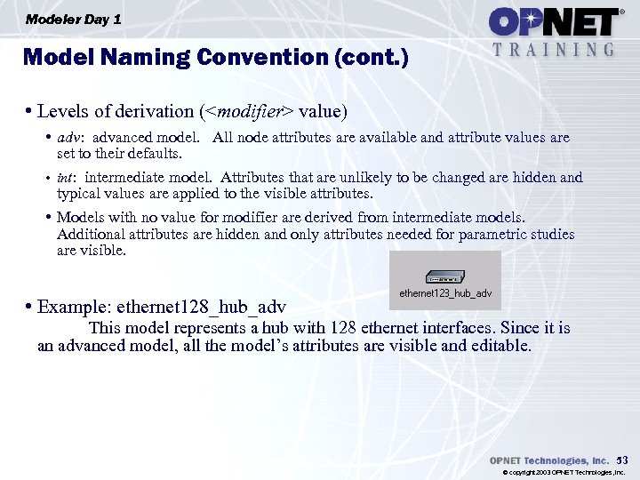 Modeler Day 1 Model Naming Convention (cont. ) • Levels of derivation (<modifier> value)