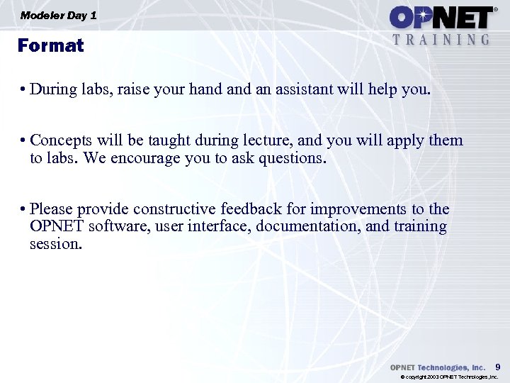 Modeler Day 1 Format • During labs, raise your hand an assistant will help