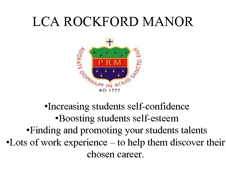 LCA ROCKFORD MANOR • Increasing students self-confidence • Boosting students self-esteem • Finding and
