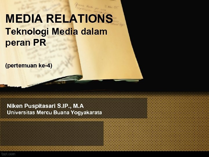 MEDIA RELATIONS Teknologi Media dalam peran PR (pertemuan ke-4) Niken Puspitasari S. IP. ,