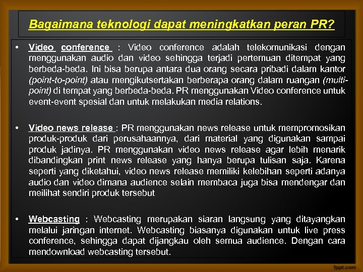 Bagaimana teknologi dapat meningkatkan peran PR? • Video conference : Video conference adalah telekomunikasi