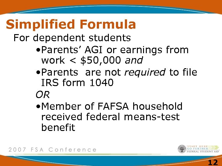 Simplified Formula For dependent students • Parents’ AGI or earnings from work < $50,