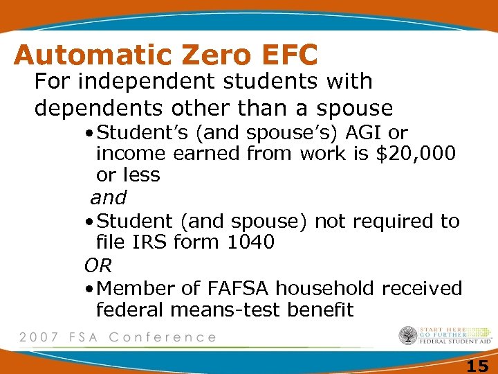 Automatic Zero EFC For independent students with dependents other than a spouse • Student’s