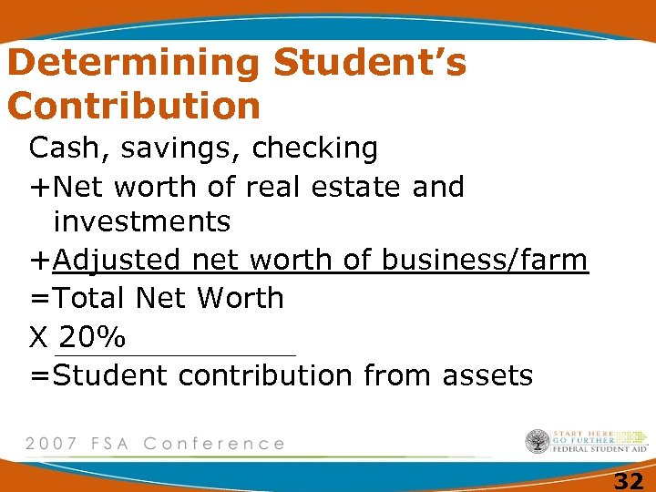 Determining Student’s Contribution Cash, savings, checking +Net worth of real estate and investments +Adjusted