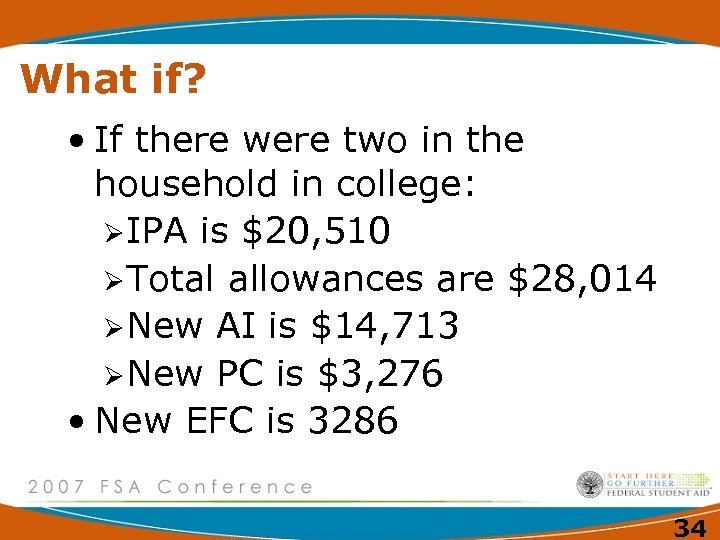 What if? • If there were two in the household in college: ØIPA is