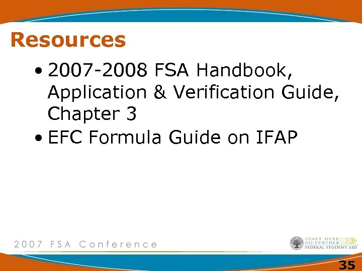 Resources • 2007 -2008 FSA Handbook, Application & Verification Guide, Chapter 3 • EFC