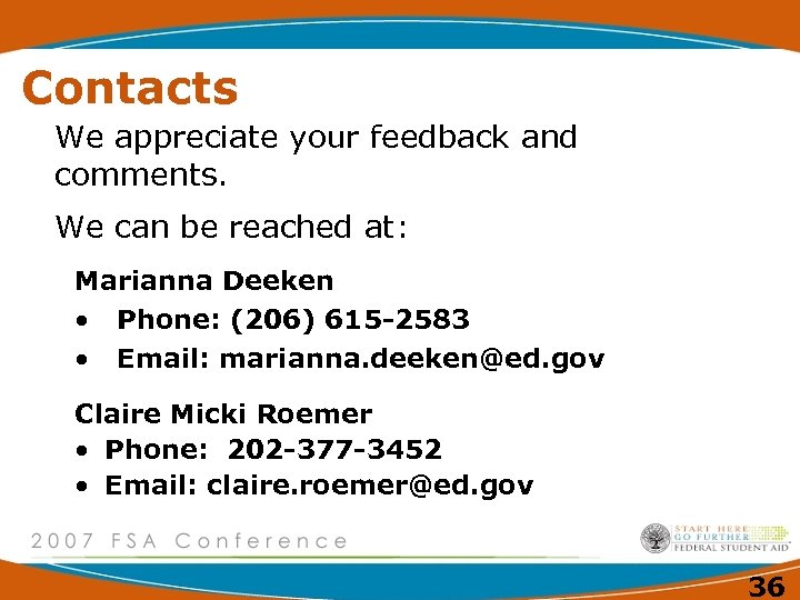 Contacts We appreciate your feedback and comments. We can be reached at: Marianna Deeken