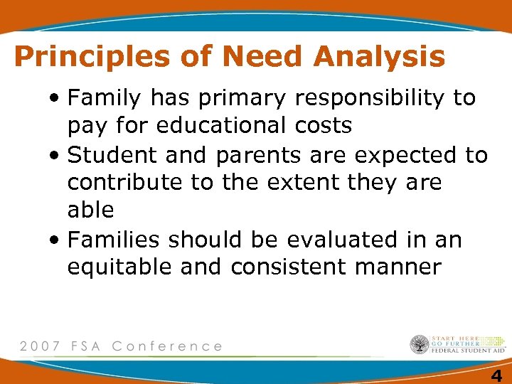 Principles of Need Analysis • Family has primary responsibility to pay for educational costs