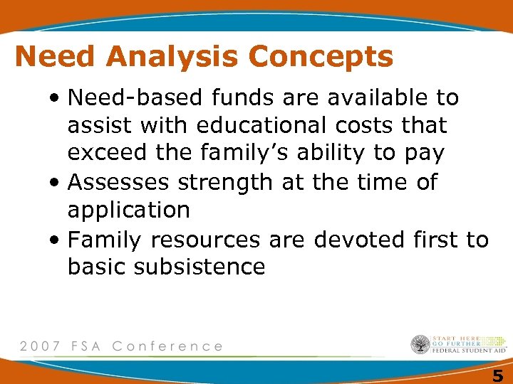 Need Analysis Concepts • Need-based funds are available to assist with educational costs that