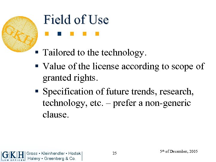 Field of Use § Tailored to the technology. § Value of the license according