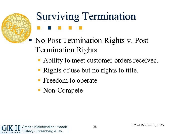 Surviving Termination § No Post Termination Rights v. Post Termination Rights § § L