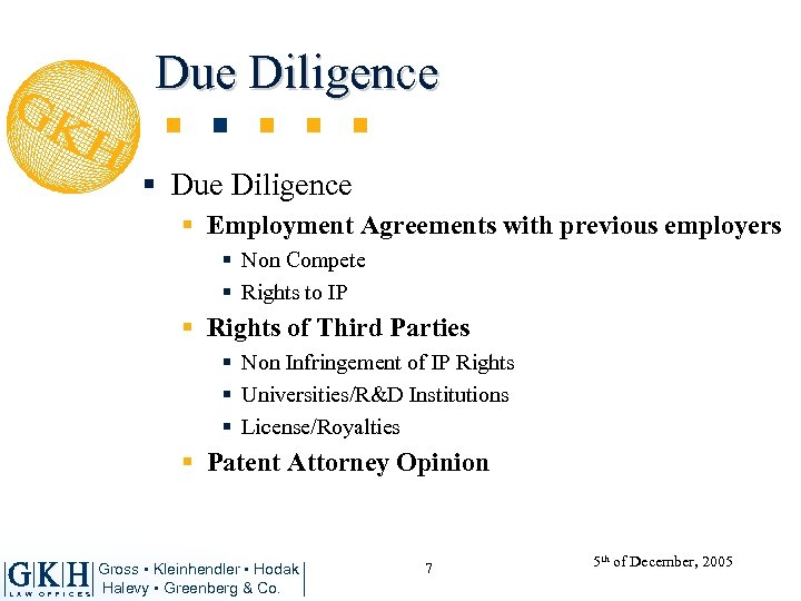 Due Diligence § Employment Agreements with previous employers § Non Compete § Rights to