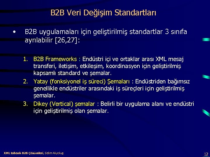 B 2 B Veri Değişim Standartları • B 2 B uygulamaları için geliştirilmiş standartlar
