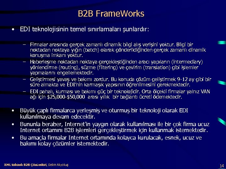 B 2 B Frame. Works • EDI teknolojisinin temel sınırlamaları şunlardır: – Firmalar arasında