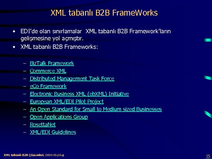 XML tabanlı B 2 B Frame. Works • EDI’de olan sınırlamalar XML tabanlı B