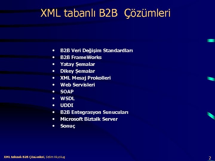 XML tabanlı B 2 B Çözümleri • • • B 2 B Veri Değişim