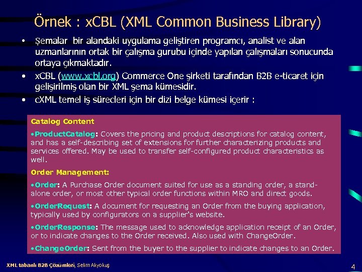 Örnek : x. CBL (XML Common Business Library) • • • Şemalar bir alandaki