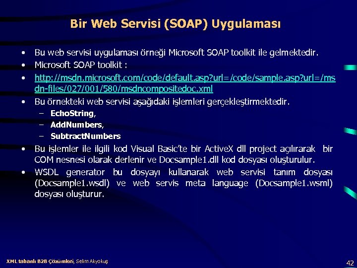 Bir Web Servisi (SOAP) Uygulaması • • Bu web servisi uygulaması örneği Microsoft SOAP