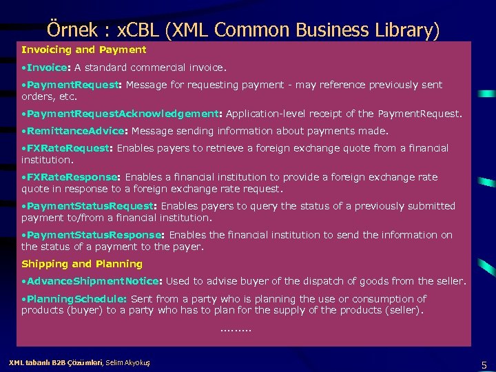 Örnek : x. CBL (XML Common Business Library) Invoicing and Payment • Invoice: A