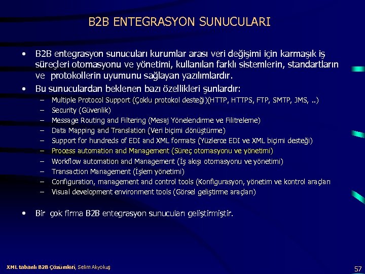 B 2 B ENTEGRASYON SUNUCULARI • • B 2 B entegrasyon sunucuları kurumlar arası