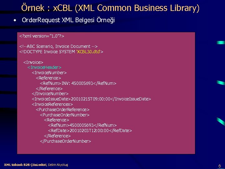 Örnek : x. CBL (XML Common Business Library) • Order. Request XML Belgesi Örneği