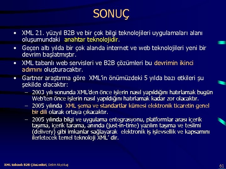 SONUÇ • XML 21. yüzyıl B 2 B ve bir çok bilgi teknolojileri uygulamaları