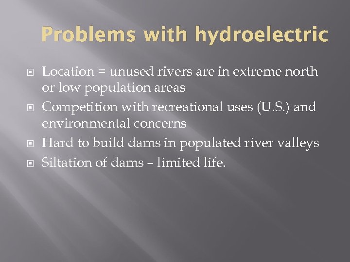 Problems with hydroelectric Location = unused rivers are in extreme north or low population