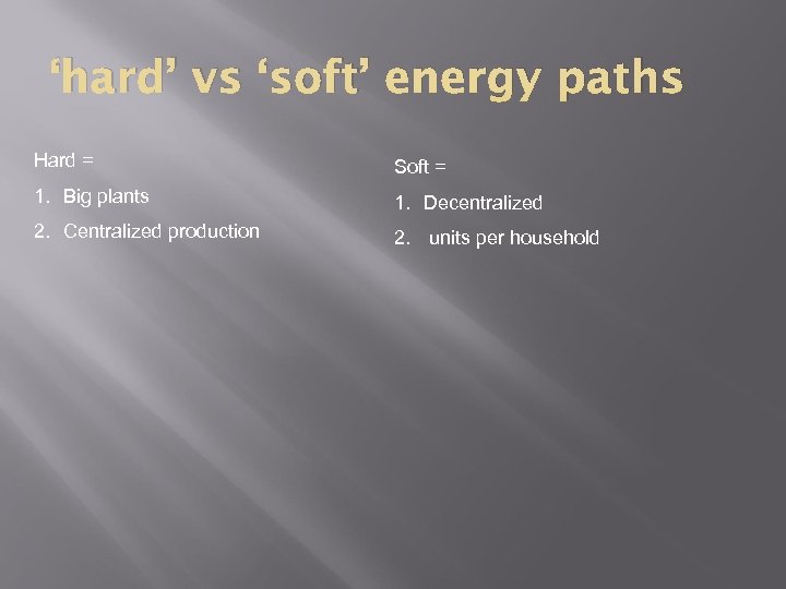 ‘hard’ vs ‘soft’ energy paths Hard = Soft = 1. Big plants 1. Decentralized