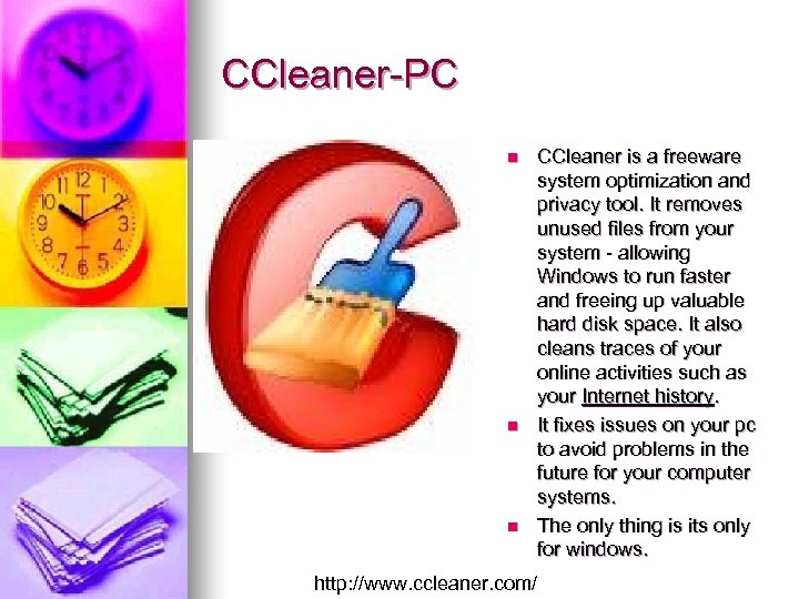 CCleaner-PC n n n http: //www. ccleaner. com/ CCleaner is a freeware system optimization