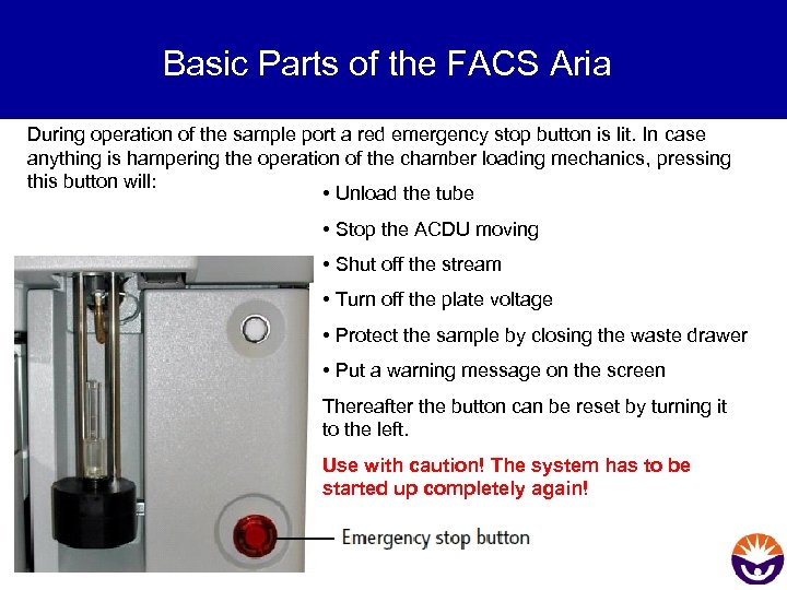 Basic Parts of the FACS Aria During operation of the sample port a red