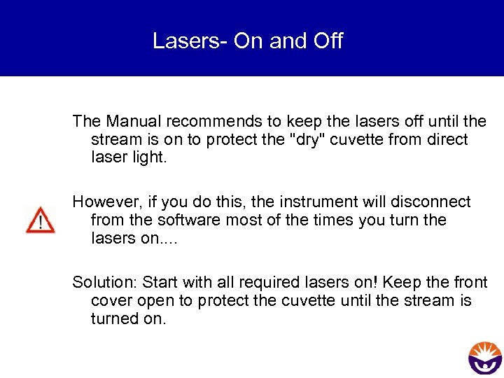 Lasers- On and Off The Manual recommends to keep the lasers off until the