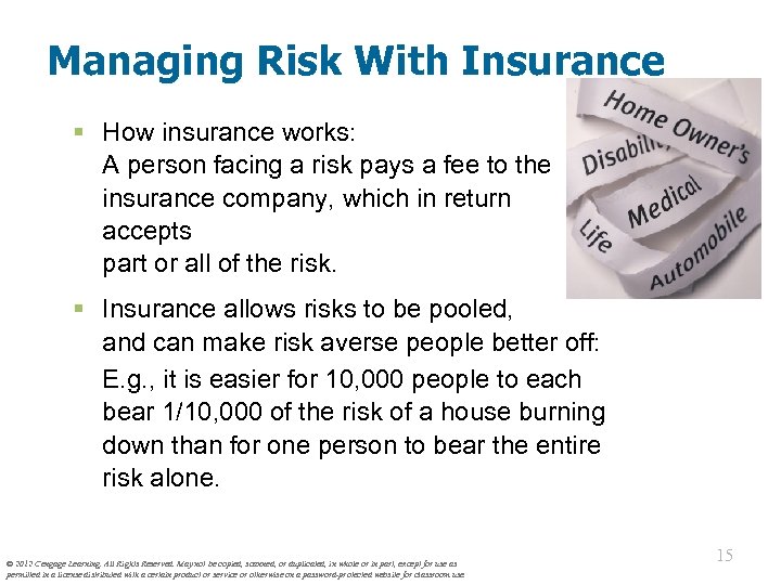 Managing Risk With Insurance § How insurance works: A person facing a risk pays