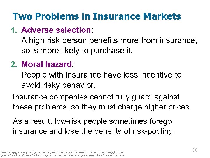 Two Problems in Insurance Markets 1. Adverse selection: A high-risk person benefits more from