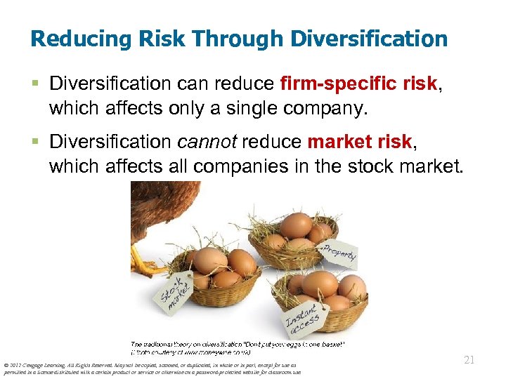 Reducing Risk Through Diversification § Diversification can reduce firm-specific risk, which affects only a