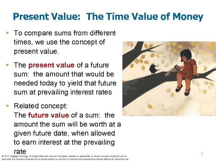 Present Value: The Time Value of Money § To compare sums from different times,