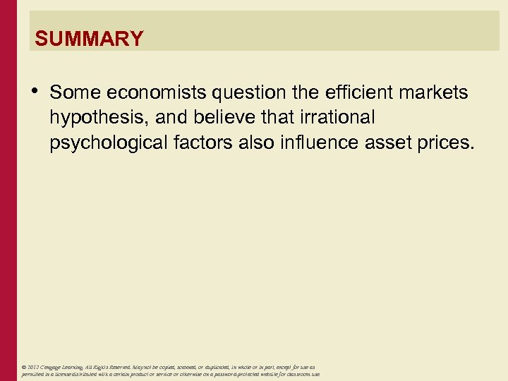 SUMMARY • Some economists question the efficient markets hypothesis, and believe that irrational psychological