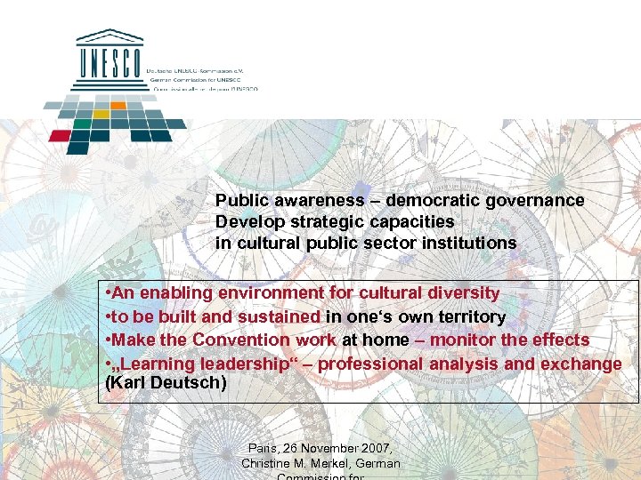 Public awareness – democratic governance Develop strategic capacities in cultural public sector institutions •