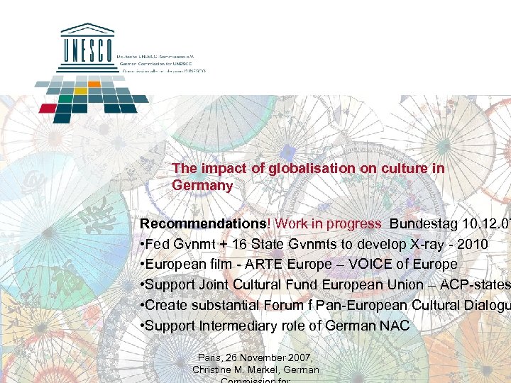 The impact of globalisation on culture in Germany Recommendations! Work in progress Bundestag 10.