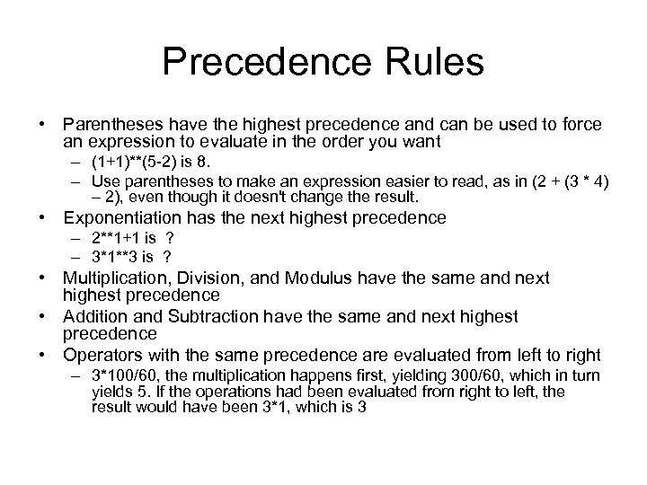 Precedence Rules • Parentheses have the highest precedence and can be used to force