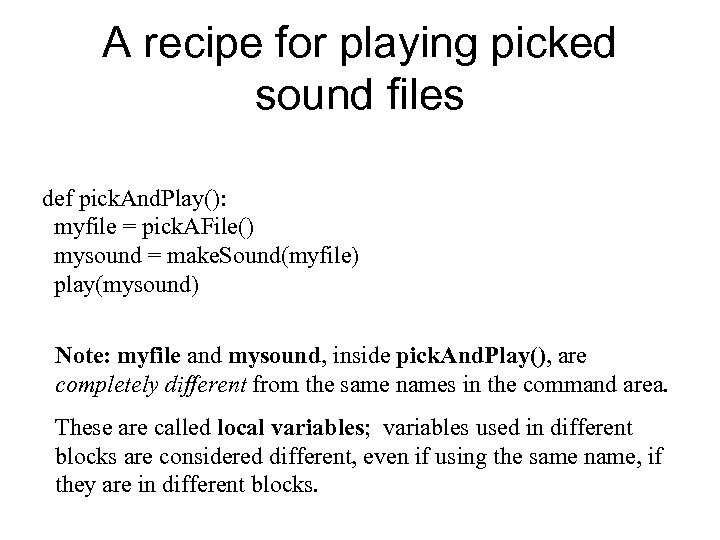 A recipe for playing picked sound files def pick. And. Play(): myfile = pick.