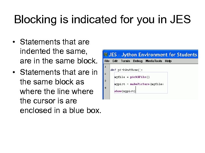 Blocking is indicated for you in JES • Statements that are indented the same,