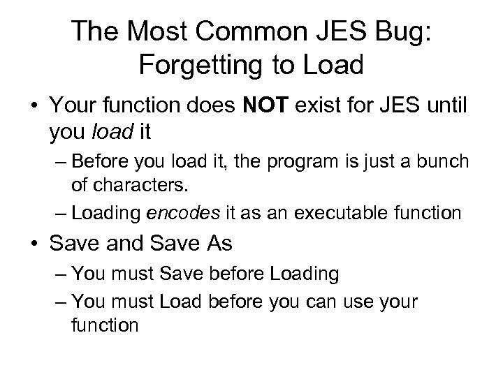 The Most Common JES Bug: Forgetting to Load • Your function does NOT exist