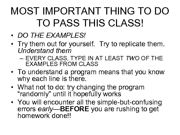 MOST IMPORTANT THING TO DO TO PASS THIS CLASS! • DO THE EXAMPLES! •