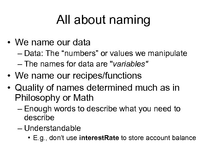 All about naming • We name our data – Data: The “numbers” or values