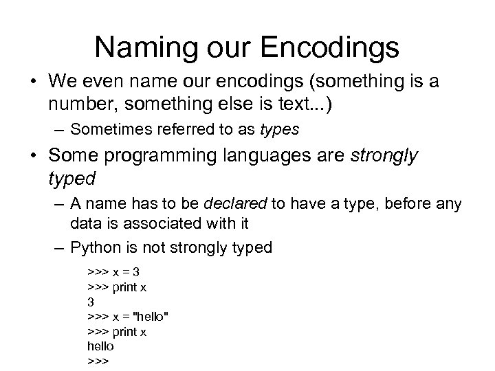 Naming our Encodings • We even name our encodings (something is a number, something